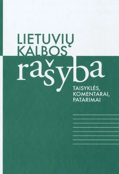 Lietuvių kalbos rašyba. Taisyklės, komentarai, patarimai