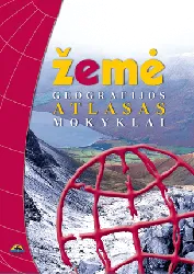 Žemė. Geografijos atlasas mokyklai