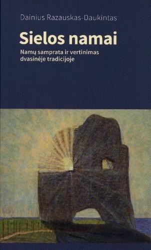 Sielos namai. Namų samprata ir vertinimas dvasinėje tradicijoje