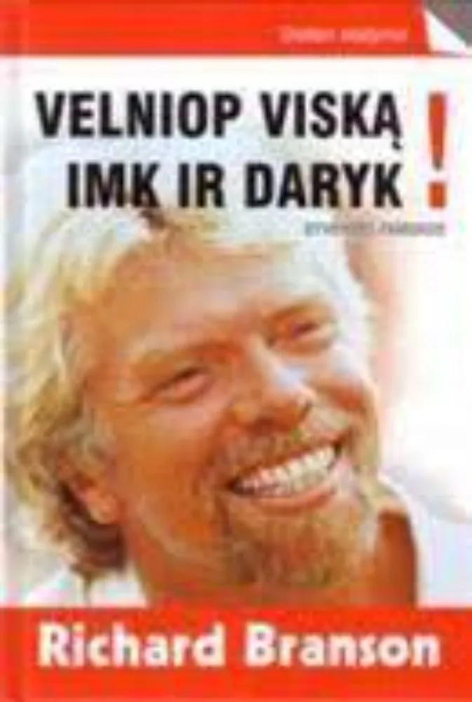 Velniop viską! Imk ir daryk!