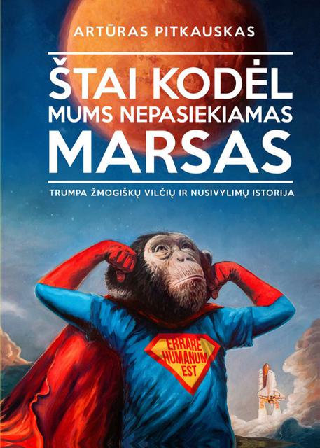 Štai kodėl mums nepasiekiamas Marsas. Trumpa žmogiškų vilčių ir nusivylimų istorija