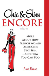 Chic & Slim Encore: More about How French Women Dress Chic Stay Slim-And How You Can Too