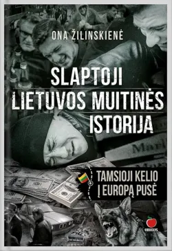 Slaptoji Lietuvos muitinės istorija