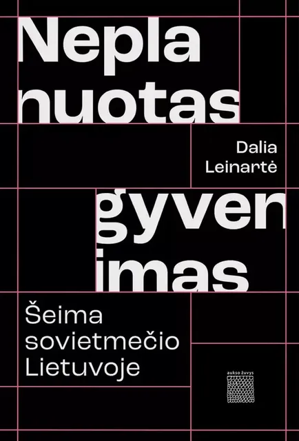Neplanuotas gyvenimas. Šeima sovietmečio Lietuvoje