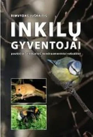 Inkilų gyventojai. Paukščiai, žinduoliai, bendruomeniniai vabzdžiai