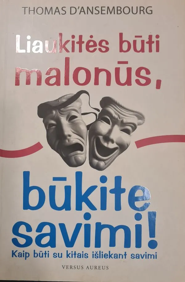 Liaukitės būti malonūs, būkite savimi!