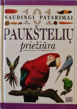 101 Naudingi patarimai. Paukštelių priežiūra