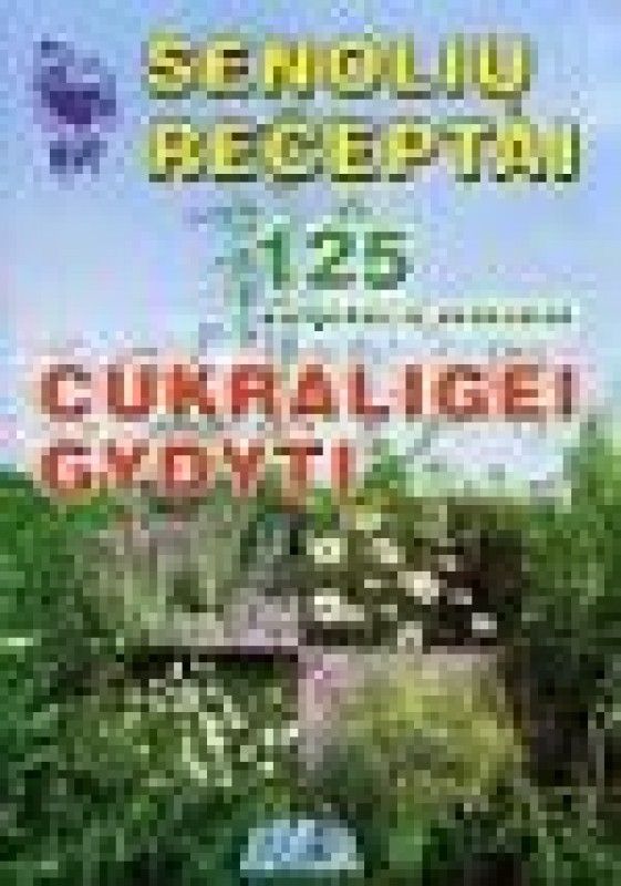 SENOLIŲ RECEPTAI 125 antpilai ir mišiniai cukraligei gydyti