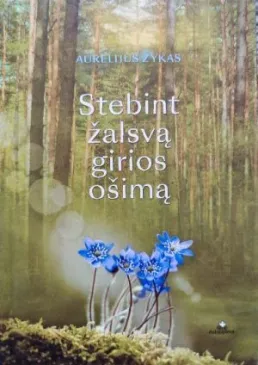 Stebint žalsvą girios ošimą