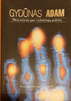 Gydūnas Adam Tikra istorija apie stebuklingą gydymą