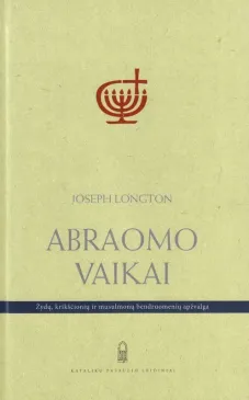 Abraomo vaikai : žydų, krikščionių ir musulmonų bendruomenių apžvalga