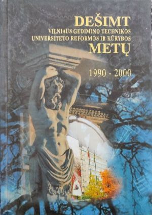 Dešimt Vilniaus Gedimino Technikos universiteto reformos ir kūrybos metų 1990 -