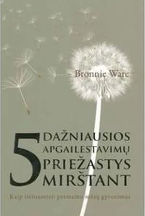 5 dažniausios apgailestavimų priežastys mirštant