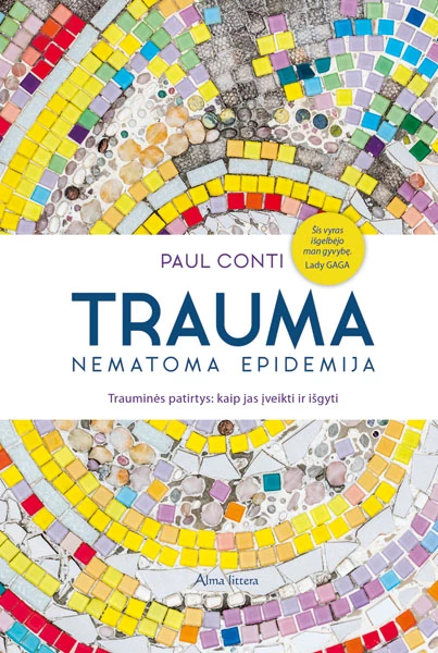 Trauma – nematoma epidemija: trauminės patirtys, kaip jas įveikti ir išgyti