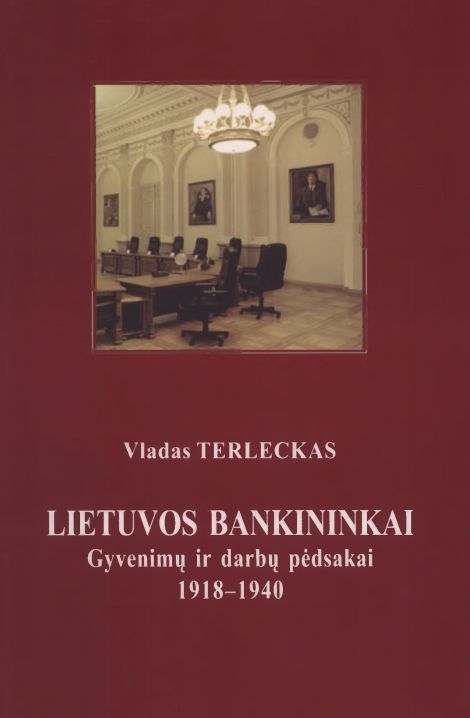 Lietuvos bankininkai: gyvenimų ir darbų pėdsakai 1918-1940
