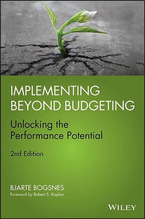 Implementing Beyond Budgeting: Unlocking the Performance Potential. 2nd Edition