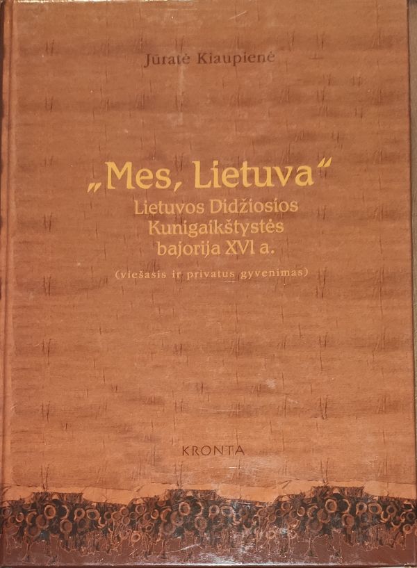 „Mes, Lietuva“. Lietuvos Didžiosios Kunigaikštystės bajorija XVI a.