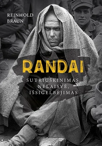 Randai. Sutriuškinimas, nelaisvė, išsigelbėjimas