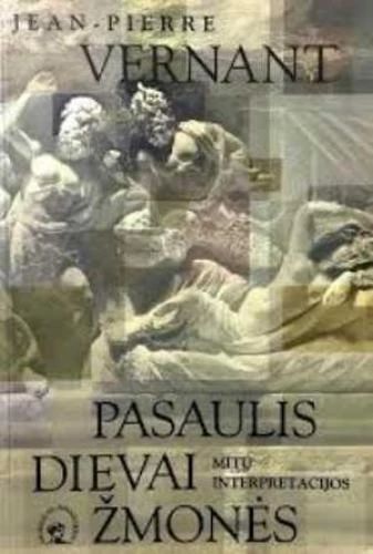 Pasaulis, dievai, žmonės. Mitų interpretacijos
