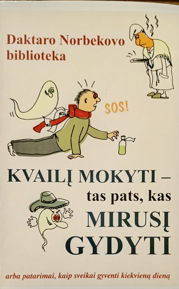 Kvailį mokyti - tas pats, kas mirusį gydyti