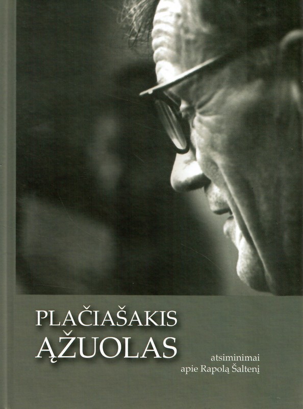 Plačiašakis ąžuolas. Atsiminimai apie Rapolą Šaltenį