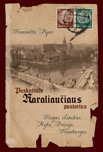 Paskutinis Karaliaučiaus pastorius. Hugas Linckas