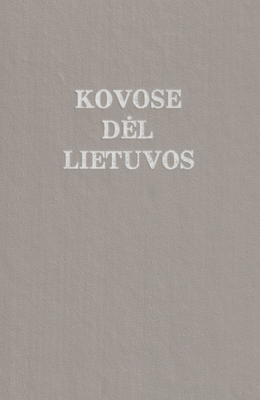 Kovose dėl Lietuvos. I tomas
