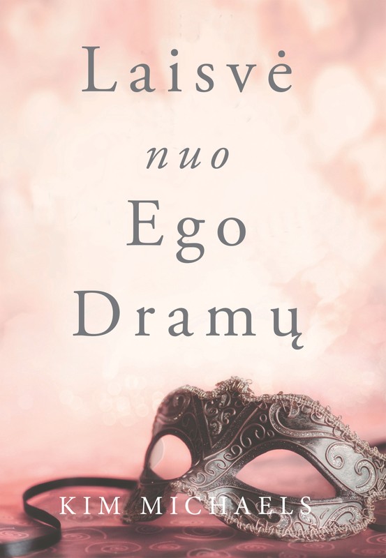 Laisvė nuo ego dramų. 3 knyga