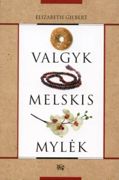 Valgyk. Melskis. Mylėk