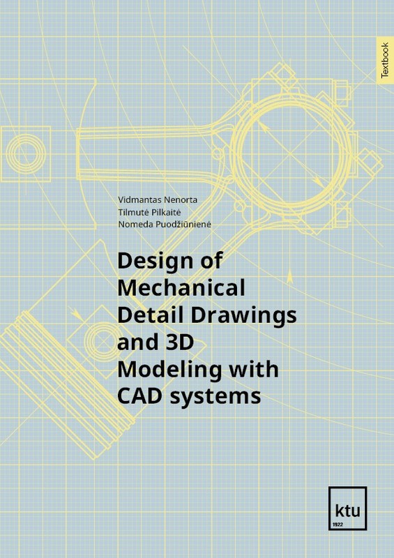 Design of mechanical detail drawings and 3D modelling with CAD systems
