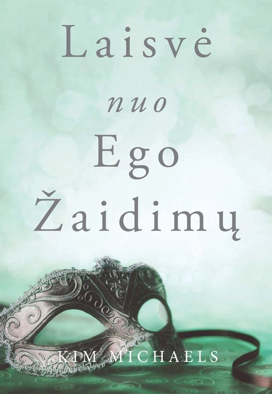Laisvė nuo ego žaidimų. 2 knyga
