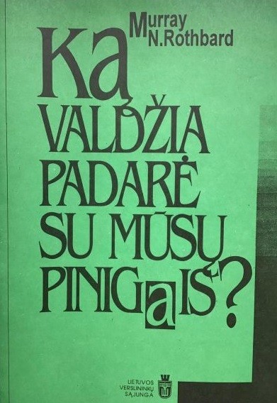 Ką valdžia padarė su mūsų pinigais?
