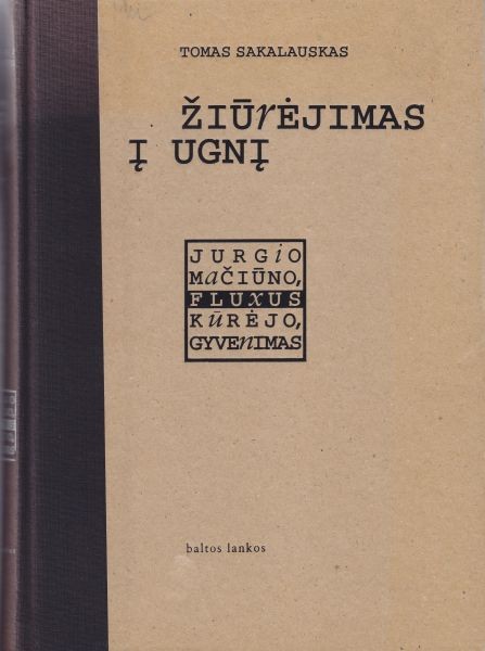 Žiūrėjimas į ugnį. Jurgio Mačiūno, Fluxus kūrėjo, gyvenimas