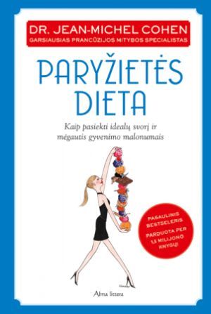 Paryžietės dieta. Kaip pasiekti idealų svorį ir mėgautis gyvenimo malonumais