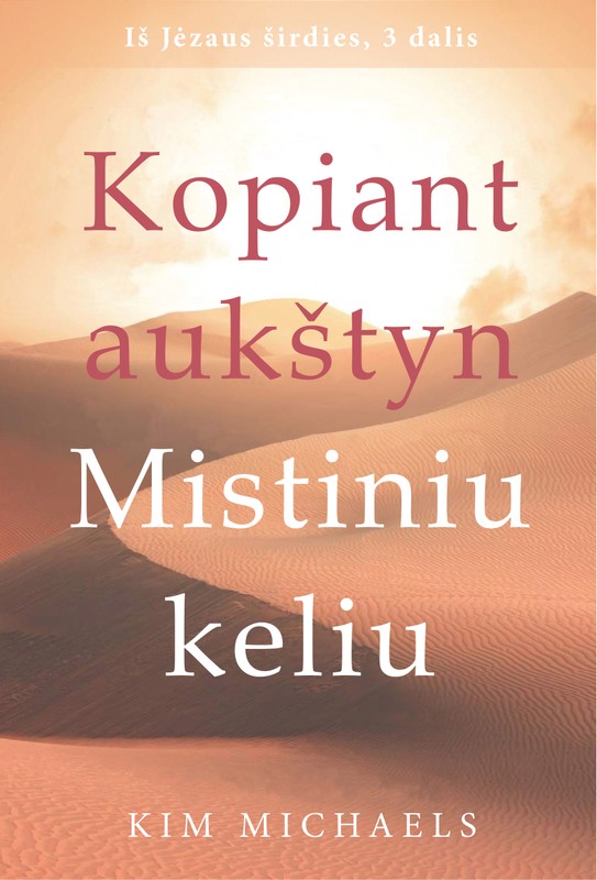 Kopiant aukštyn Mistiniu keliu. Iš Jėzaus širdies. 3 dalis