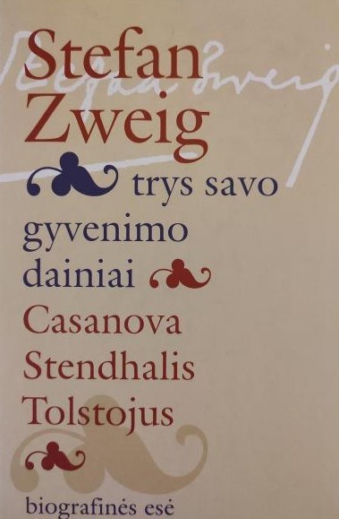 Trys savo gyvenimo dainiai. Casanova, Stendhalis, Tolstojus