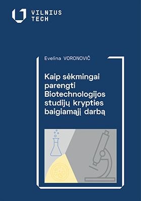 Kaip sėkmingai parengti Biotechnologijos studijų krypties baigiamąjį darbą