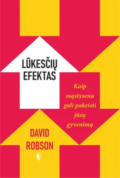 Lūkesčių efektas. Kaip mąstysena gali pakeisti jūsų gyvenimą