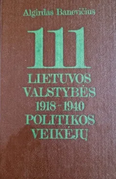 111 Lietuvos valstybės 1918–1940 politikos veikėjų