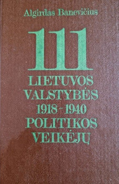 111 Lietuvos valstybės 1918–1940 politikos veikėjų