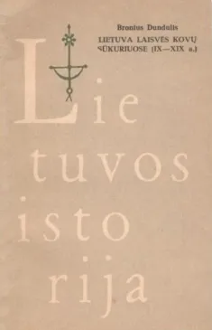 Lietuvos istorija. Lietuva laisvės kovų sūkuriuose (IX–XIX a.)