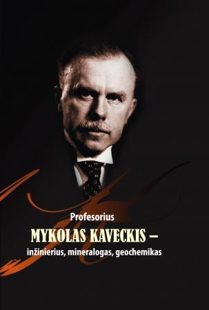 Profesorius Mykolas Kaveckis – inžinierius, mineralogas, geochemikas