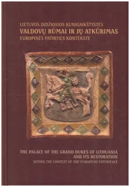 Lietuvos Didžiosios Kunigaikštystės valdovų rūmai ir jų atkūrimas europinės patirties kontekste