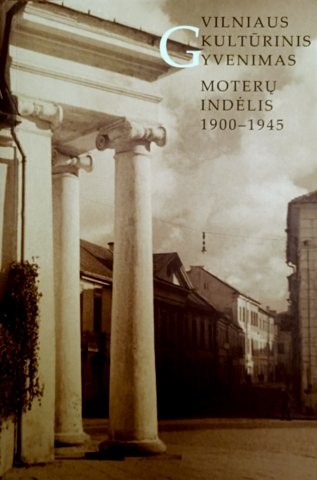Vilniaus kultūrinis gyvenimas. Moterų indėlis 1900-1945