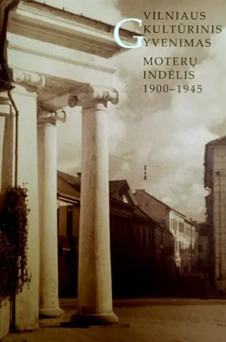 Vilniaus kultūrinis gyvenimas. Moterų indėlis 1900-1945