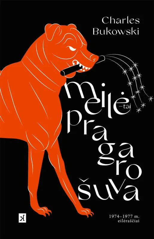 Meilė – tai pragaro šuva. Poezija, iki sielos gelmių apnuoginanti jausmingai grubų literatūros chuliganą Ch. Bukowskį