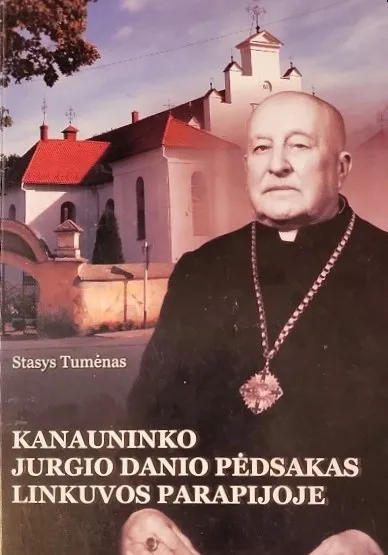 Kanauninko Jurgio Danio pėdsakas Linkuvos parapijoje