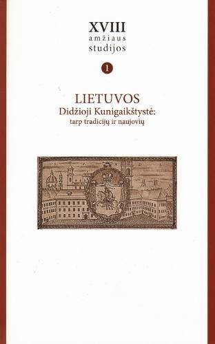 XVIII amžiaus studijos. T. 1 Lietuvos Didžiosioji Kunigaikštystė