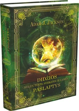 Didžios meilės, turto, sveikatos ir laimės paslaptys