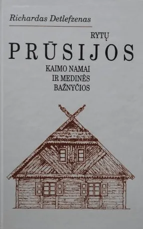 Rytų Prūsijos kaimo namai ir medinės bažnyčios